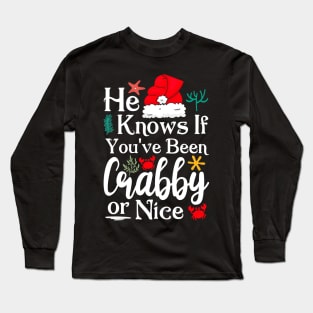 He Knows If You've Been Crabby or Nice Christmas Long Sleeve T-Shirt